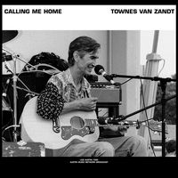 Townes Van Zandt - Calling Me Home